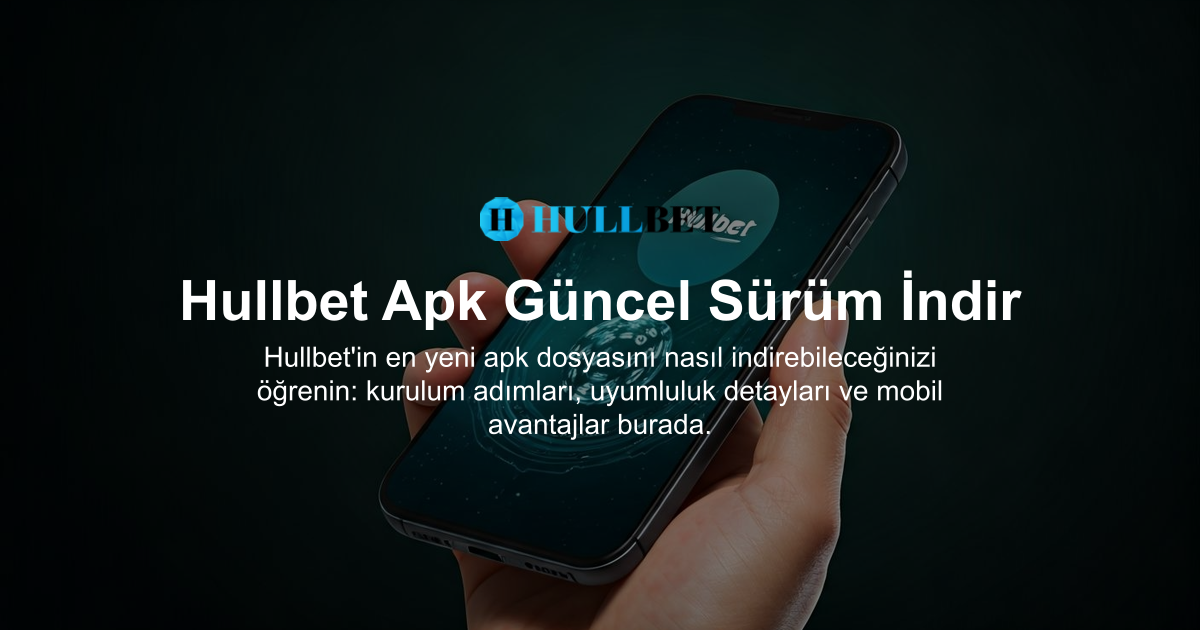 Hullbet Apk Güncel Sürüm İndir