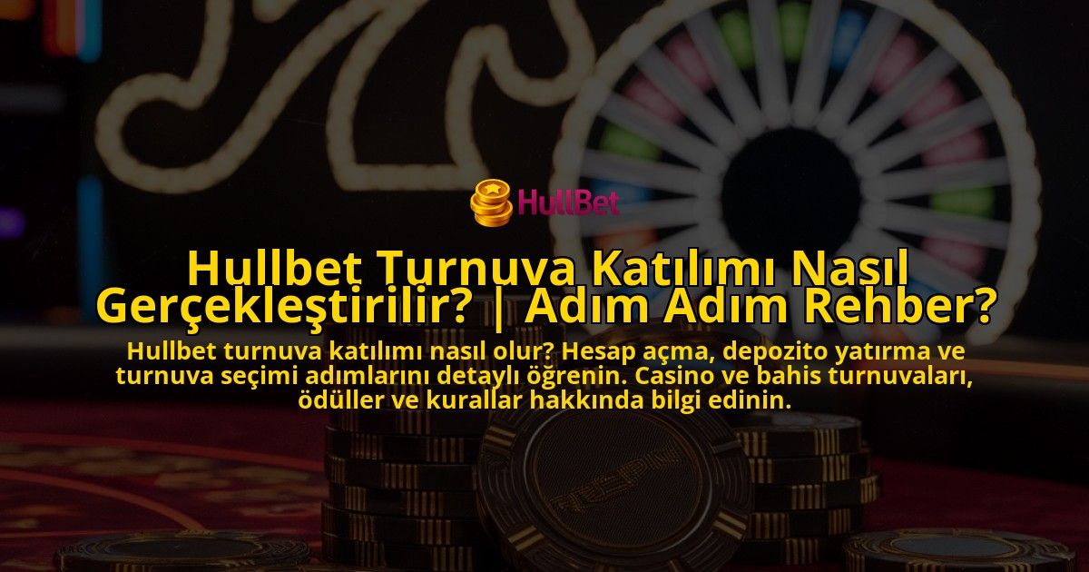 Hullbet-Turnuva-Katilimi-Nasil-Gerceklestirilir-Adim-Adim-Rehber-overlay-1771779887.jpg