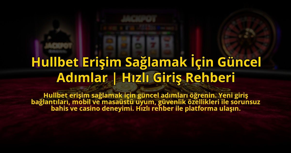 Hullbet-Erisim-Saglamak-Icin-Guncel-Adimlar-Hizli-Giris-Rehberi-overlay-1773589364.jpg