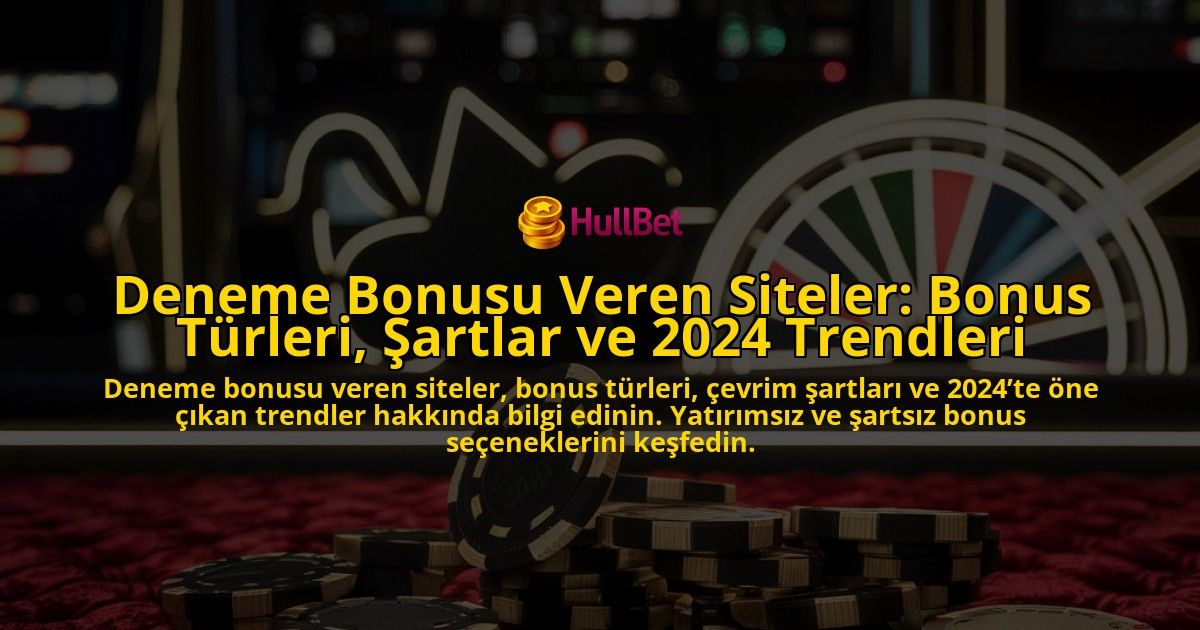 Deneme-Bonusu-Veren-Siteler-Bonus-Turleri-Sartlar-ve-2024-Trendleri-overlay-1778200415.jpg